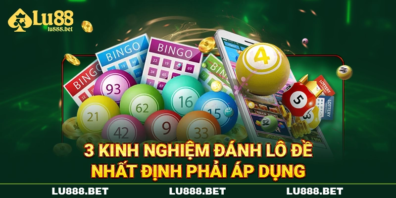 3 kinh nghiệm đánh lô đề nhất định phải áp dụng