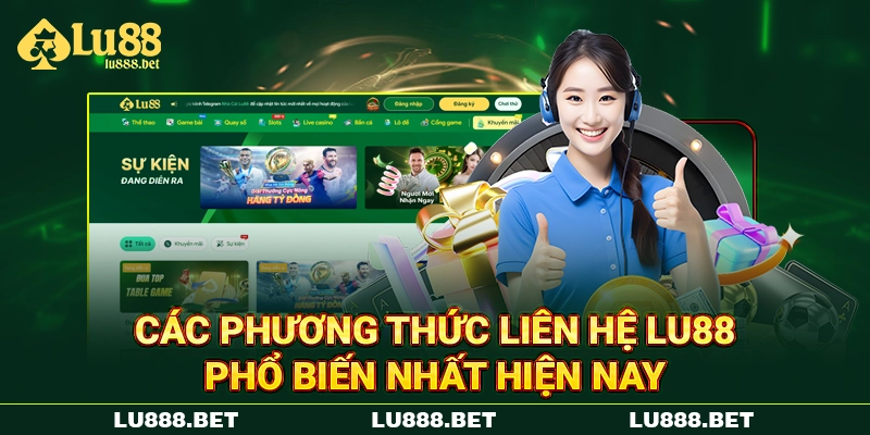 Các phương thức liên hệ LU88 phổ biến nhất hiện nay