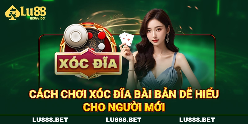 Cách chơi Xóc Đĩa bài bản dễ hiểu cho người mới