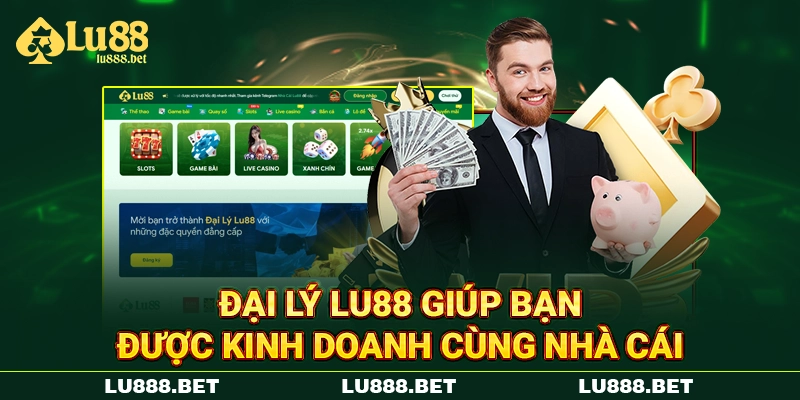 Đại lý LU88 giúp bạn được kinh doanh cùng nhà cái Đại lý LU88 giúp bạn được kinh doanh cùng nhà cái
