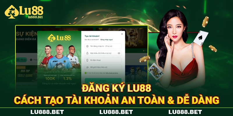 Đăng Ký LU88 - Cách Tạo Tài Khoản An Toàn & Dễ Dàng