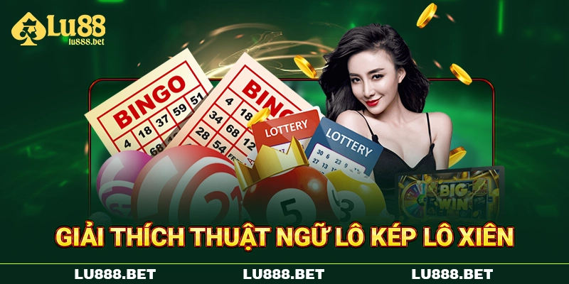 Giải thích thuật ngữ lô kép lô xiên