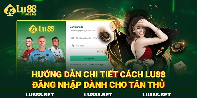 Hướng dẫn chi tiết cách LU88 đăng nhập dành cho tân thủ Hướng dẫn chi tiết cách LU88 đăng nhập dành cho tân thủ