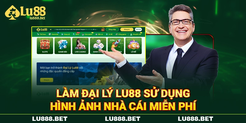 Làm đại lý LU88 sử dụng hình ảnh nhà cái miễn phí Làm đại lý LU88 sử dụng hình ảnh nhà cái miễn phí