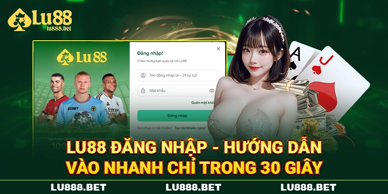 LU88 Đăng Nhập - Hướng Dẫn Vào Nhanh Chỉ Trong 30 Giây