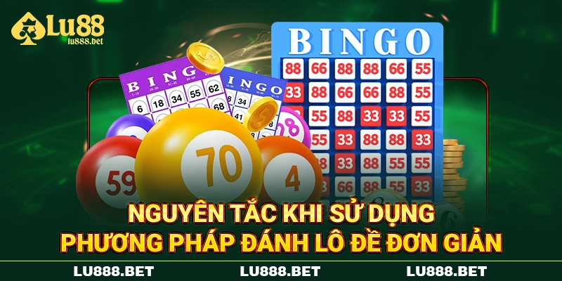 Nguyên tắc khi sử dụng phương pháp đánh lô đề đơn giản