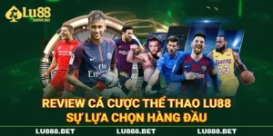 Review Cá Cược Thể Thao LU88 | Sự Lựa Chọn Hàng Đầu