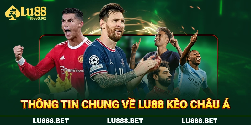 Thông tin chung về LU88 kèo châu Á