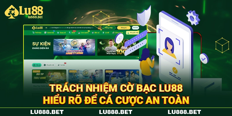 Trách Nhiệm Cờ Bạc LU88 - Hiểu Rõ Để Cá Cược An Toàn